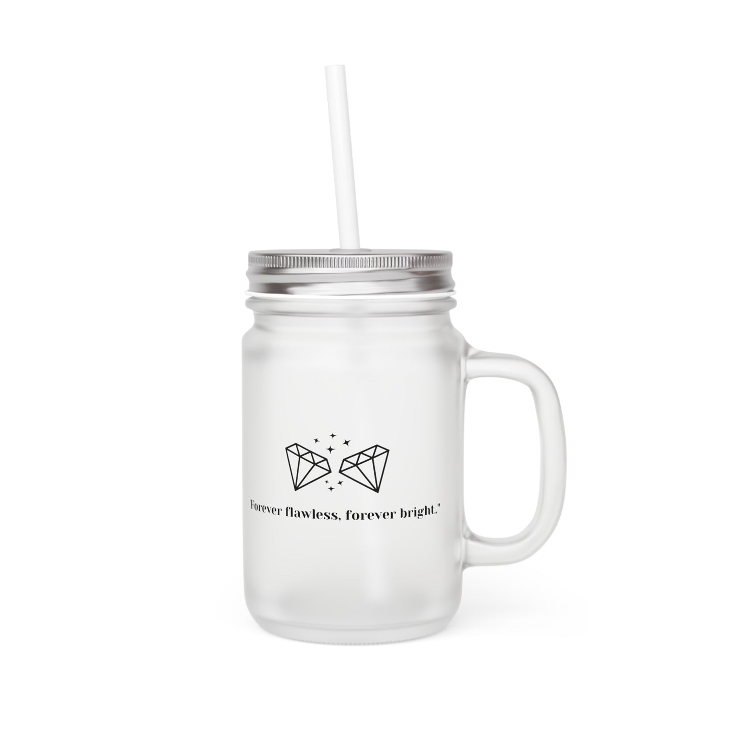 "Forever Flawless, Forever Bright" Frosted Mason Jar, 12 oz