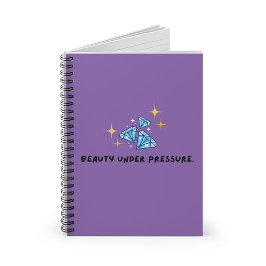 "Beauty under Pressure", Spiral Notebook - Ruled Line