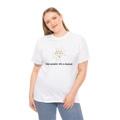 "Unbreakable, Like a Diamond" w/ Diamond, Heavy Cotton Tee