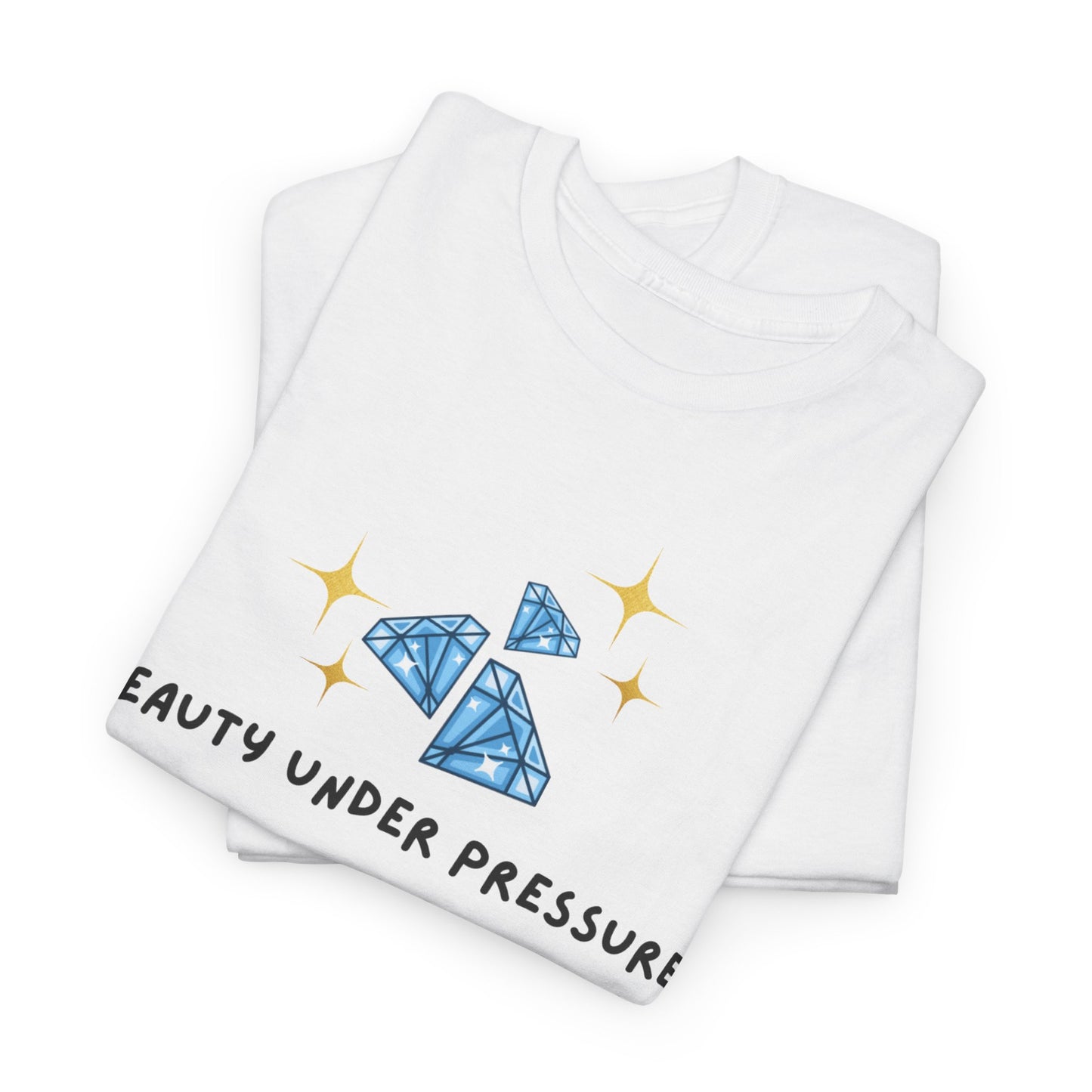 "Beauty Under Pressure" w/ 3 diamonds Unisex Heavy Cotton Tee