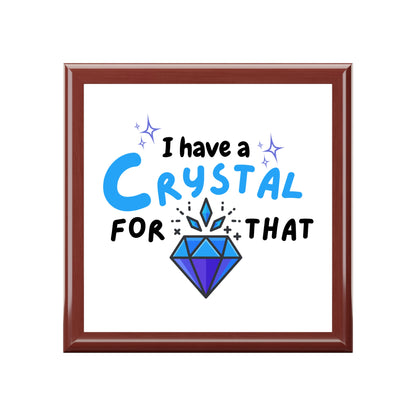 "I Have a Crystal for That", Jewelry Box