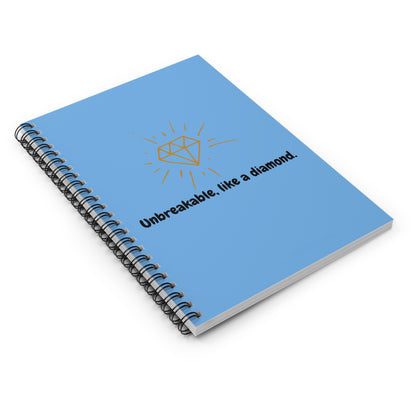 "Unbreakable, like a Diamond", Spiral Notebook - Ruled Line