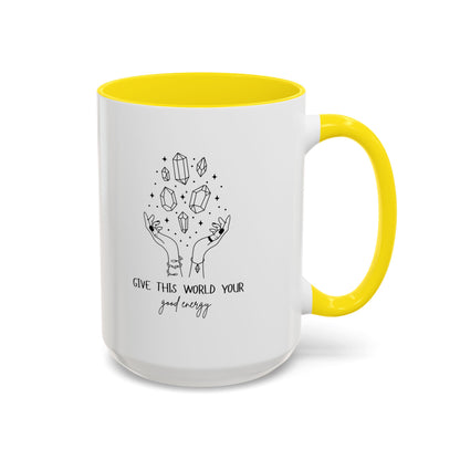 "Give the World your Good Energy" Coffee Mug, 11 & 15 oz