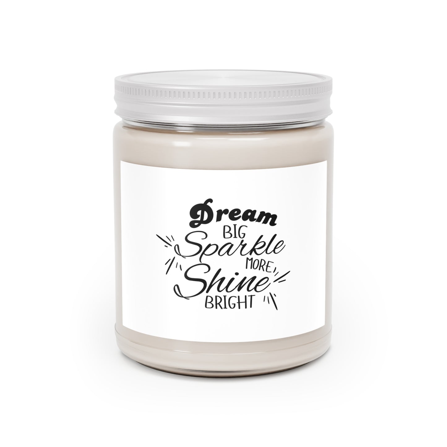 "Dream Big, Sparkle Big, Shine Bright" Soy Candle w/ 9 Scent Choices, 9oz