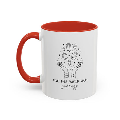 "Give the World your Good Energy" Coffee Mug, 11 & 15 oz