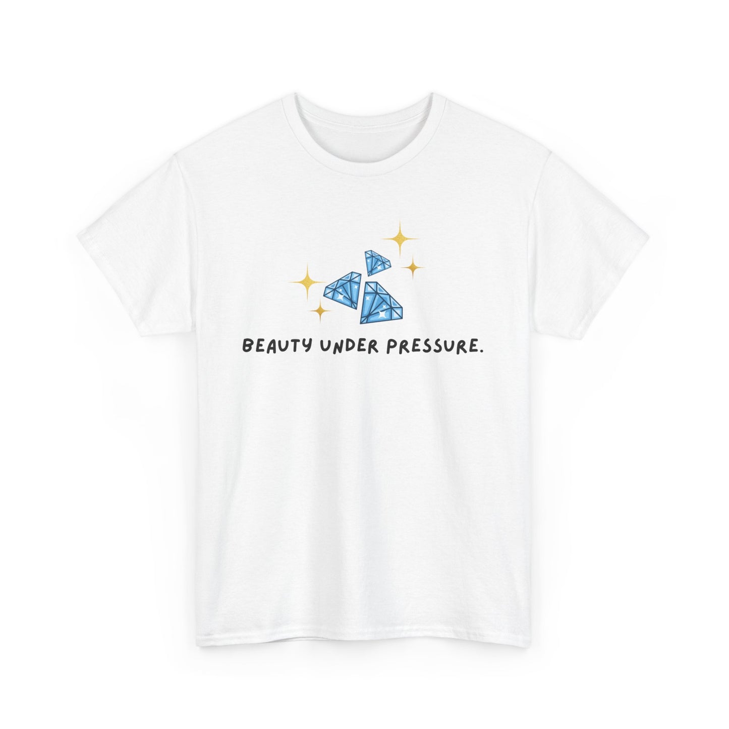 "Beauty Under Pressure" w/ 3 diamonds Unisex Heavy Cotton Tee