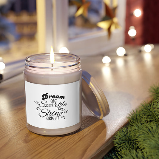 "Dream Big, Sparkle Big, Shine Bright" Soy Candle w/ 9 Scent Choices, 9oz