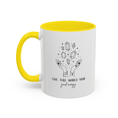 "Give the World your Good Energy" Coffee Mug, 11 & 15 oz