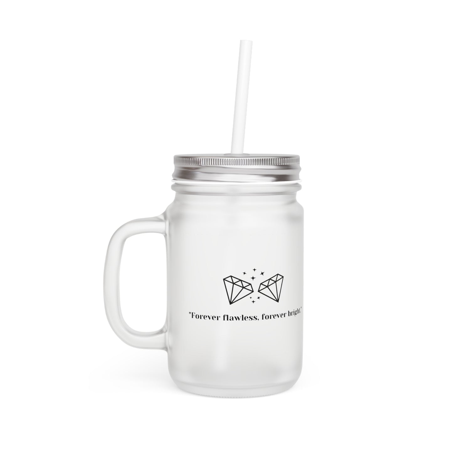 Copy of "Forever Flawless, Forever Bright" Frosted Mason Jar, 12 oz