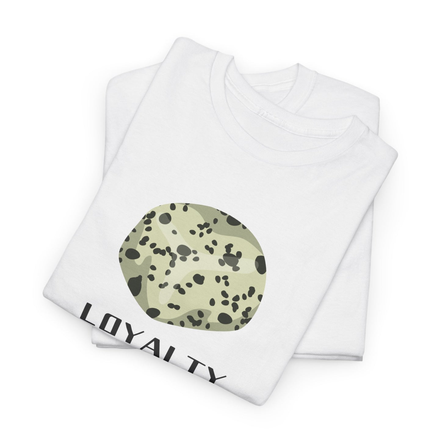 "Loyalty" w/ Dalmatian Stone Heavy Cotton Tee