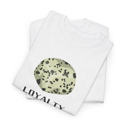 "Loyalty" w/ Dalmatian Stone Heavy Cotton Tee