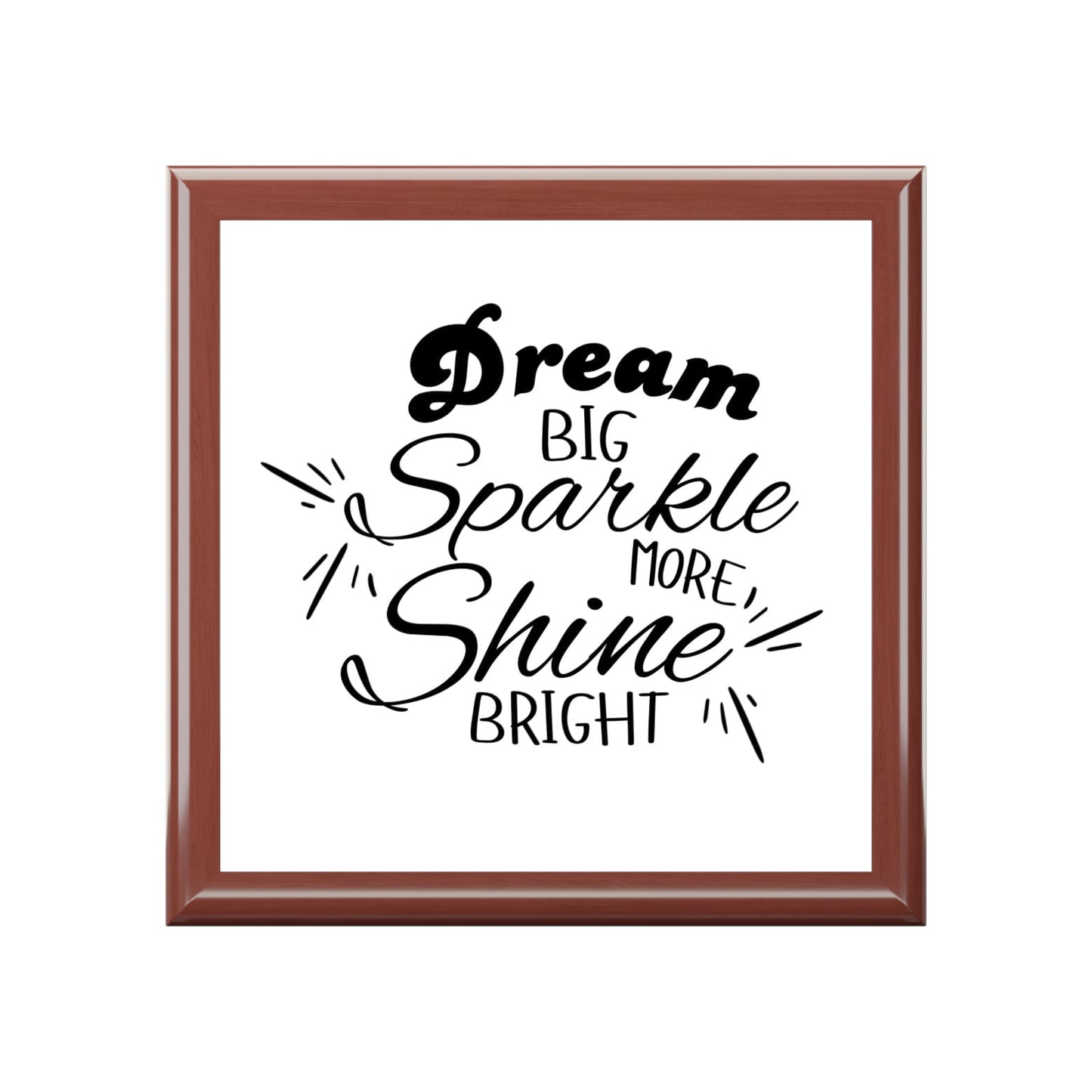 "Dream Big, Shine Bright, Sparkle More", Jewelry Box