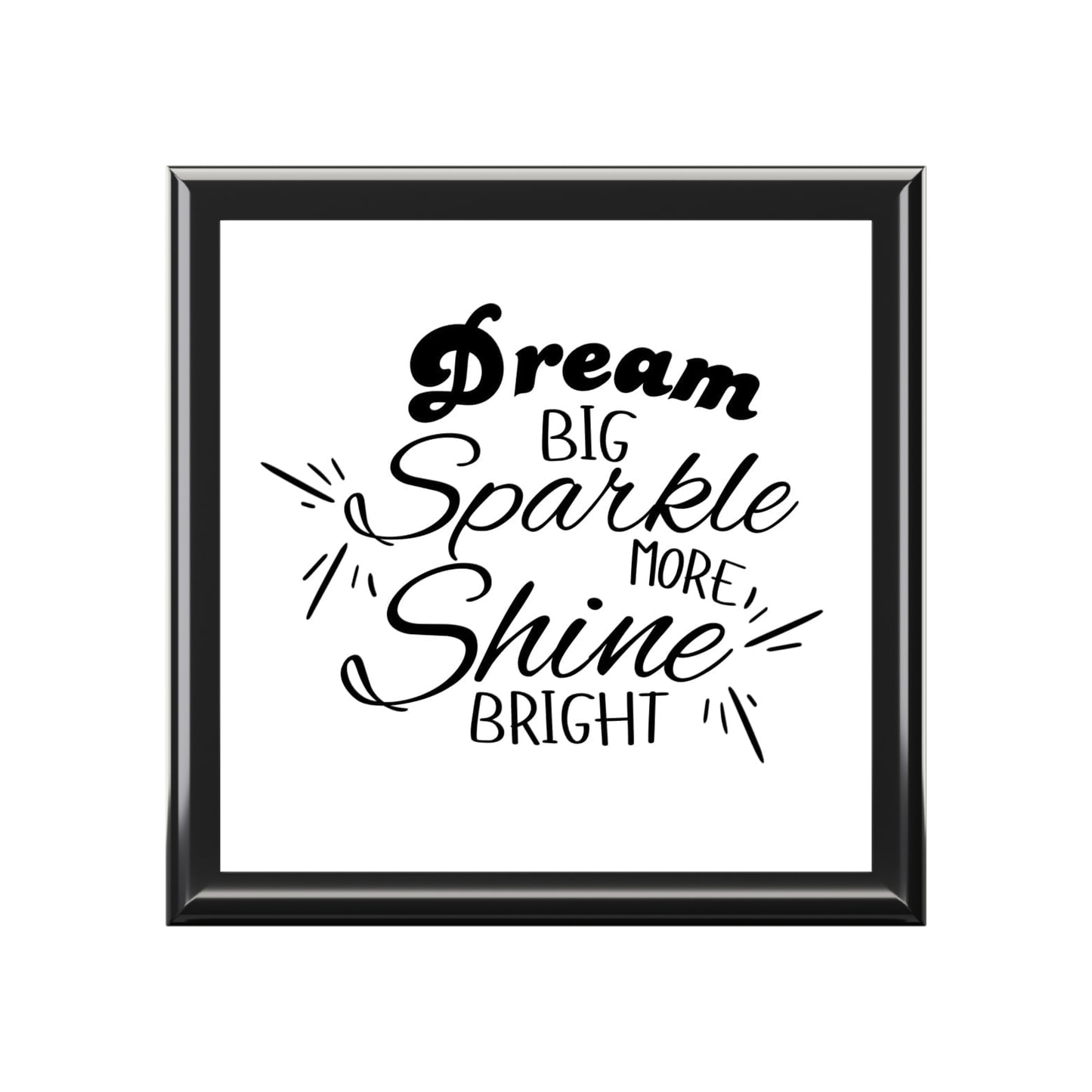 "Dream Big, Shine Bright, Sparkle More", Jewelry Box