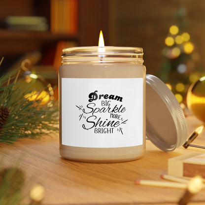 "Dream Big, Sparkle Big, Shine Bright" Soy Candle w/ 9 Scent Choices, 9oz