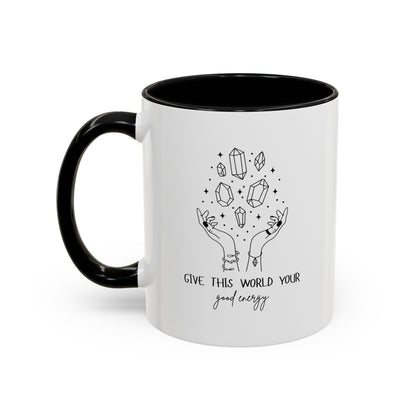 "Give the World your Good Energy" Coffee Mug, 11 & 15 oz