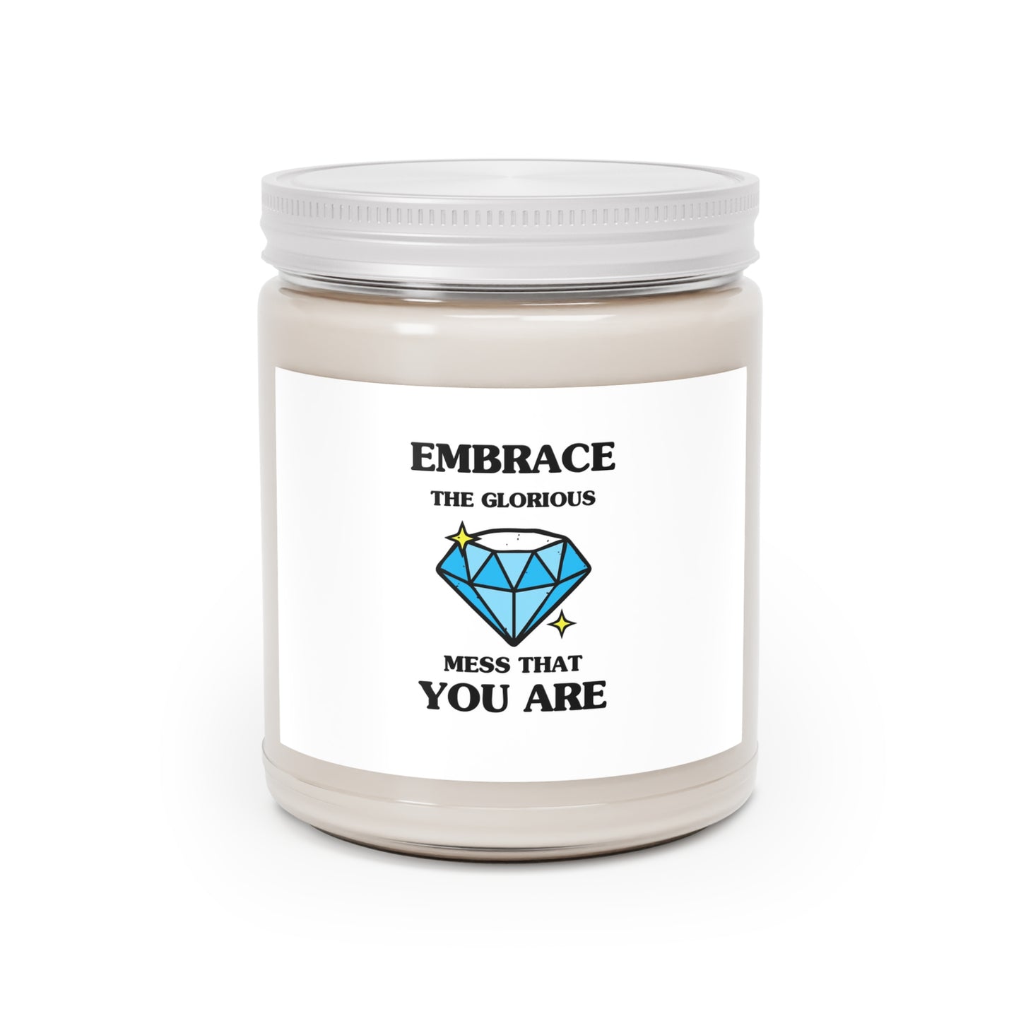 "Embrace the Glorious Mess that You Are" Soy Candle w/ 9 Scent Choices, 9oz