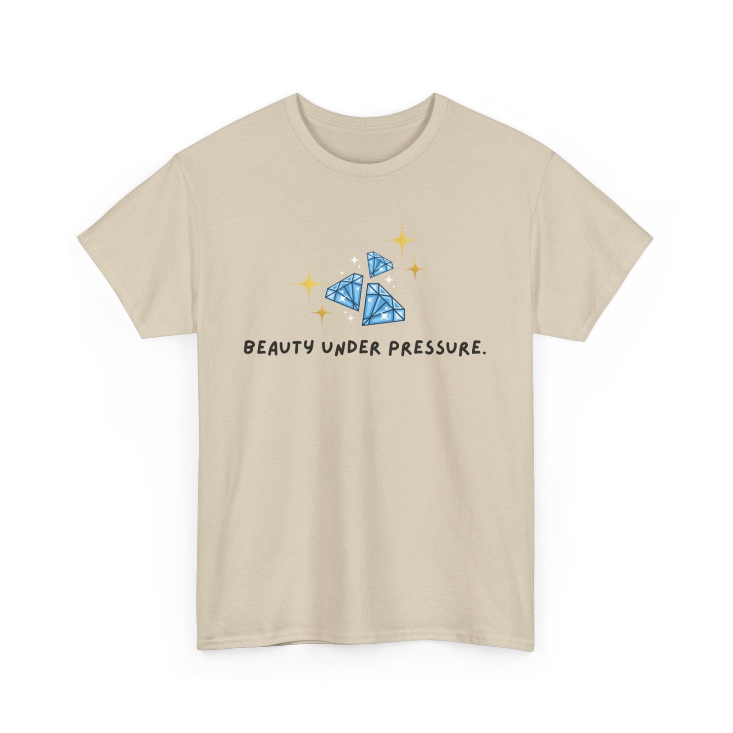 "Beauty Under Pressure" w/ 3 diamonds Unisex Heavy Cotton Tee