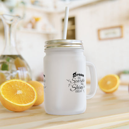 "Dream Big, Sparkle More, Shine Bright" Frosted Mason Jar, 12 oz