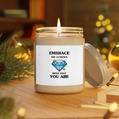 "Embrace the Glorious Mess that You Are" Soy Candle w/ 9 Scent Choices, 9oz